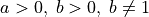 a > 0,\; b > 0,\; b \neq 1