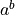 a^b