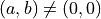 (a, b) \neq (0, 0)